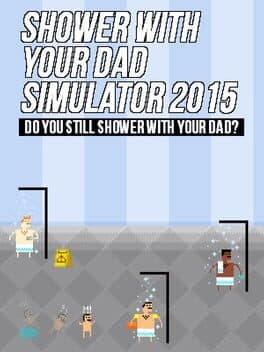 Portada de Shower With Your Dad Simulator 2015: Do You Still Shower With Your Dad?